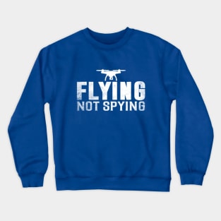 Flying Not Spying Crewneck Sweatshirt